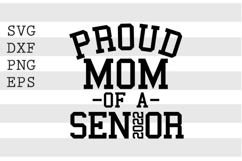 proud-mom-of-a-senior-2022-svg