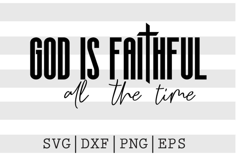 god-is-faithful-all-the-time-svg