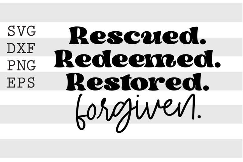 rescued-redeemed-restored-forgiven-svg