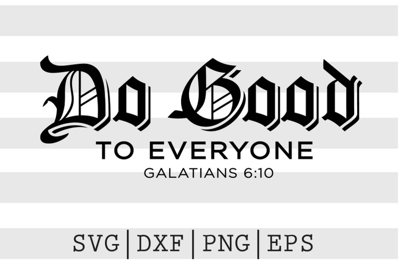 do-good-to-everyone-galatians-6-10-svg