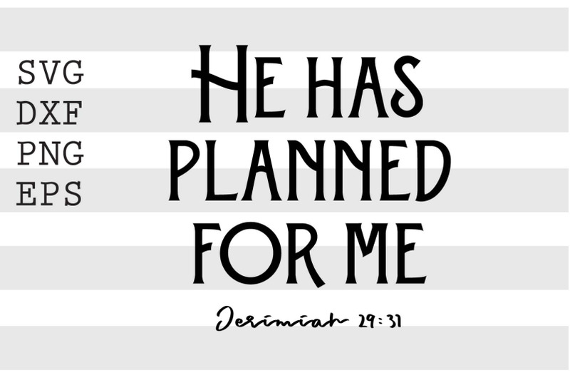 he-has-planned-for-me-jeremiah-29-37-svg