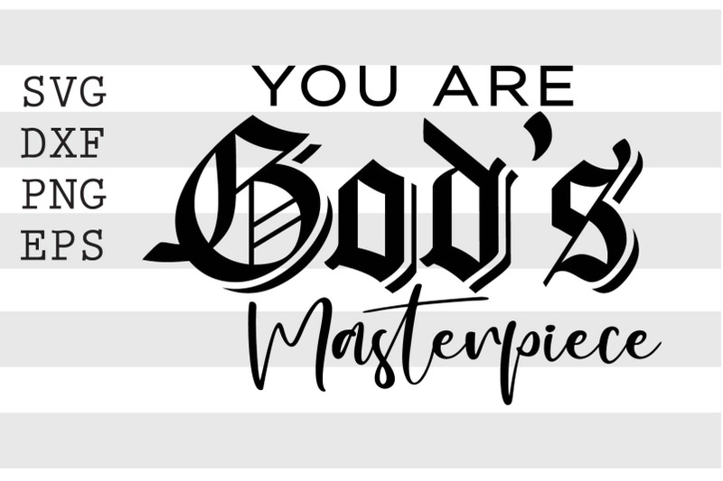 you-are-gods-masterpiece-svg