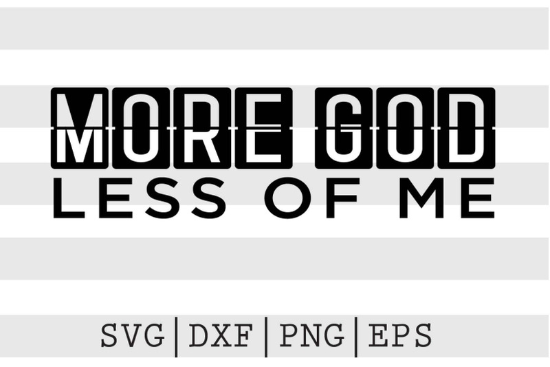 more-god-less-of-me-svg