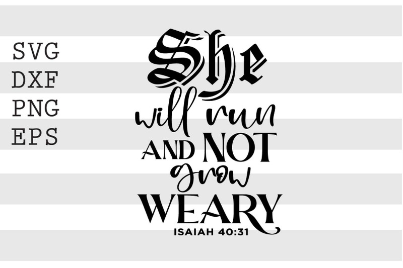 she-will-run-and-not-grow-weary-isaiah-40-31-svg