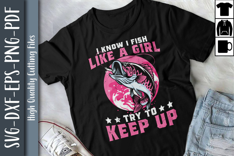 i-know-i-fish-like-a-girl-try-to-keep-up