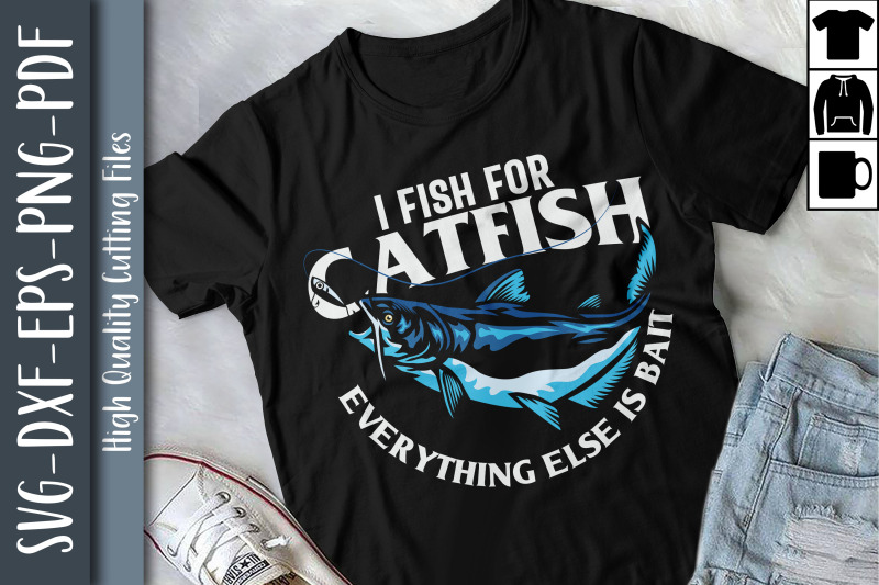 i-fish-for-catfish-everything-elses-bait