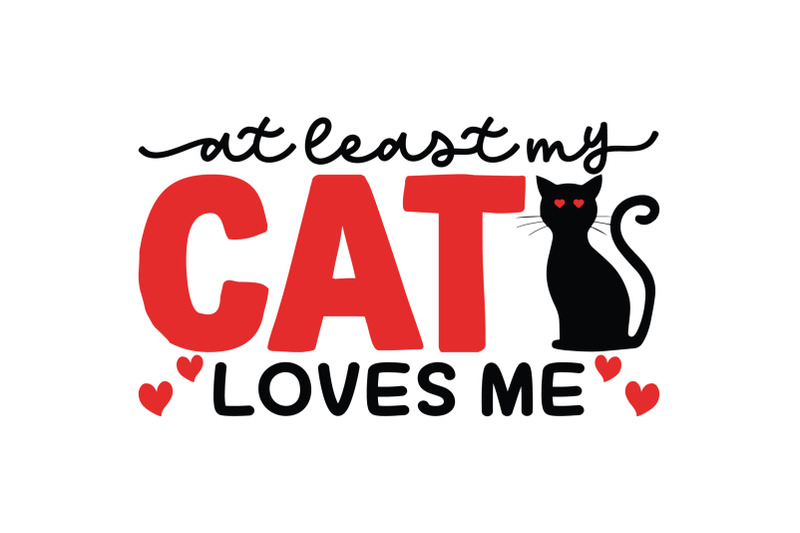 at-least-my-cat-loves-me-valentine-039-s-day-svg