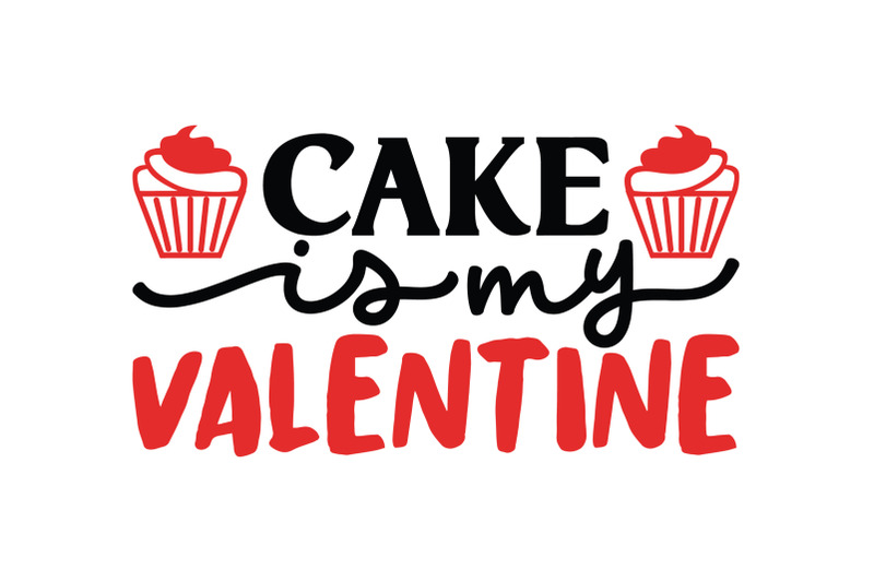 cake-is-my-valentine-valentine-039-s-day-svg