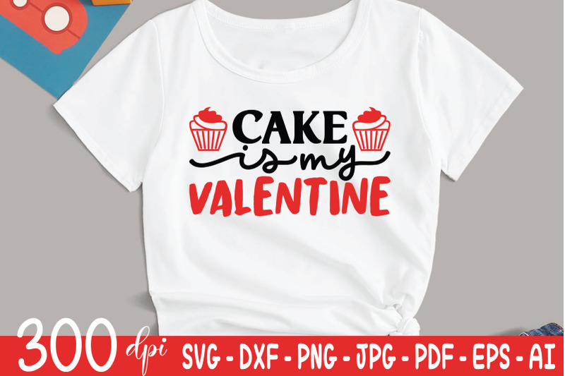 cake-is-my-valentine-valentine-039-s-day-svg