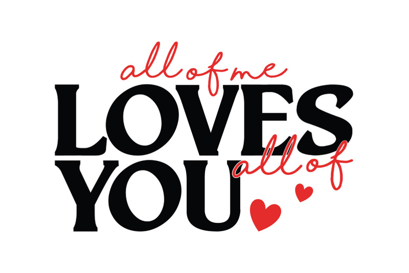 all-of-me-loves-all-of-you-valentine-039-s-day-svg