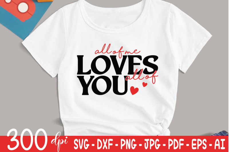 all-of-me-loves-all-of-you-valentine-039-s-day-svg