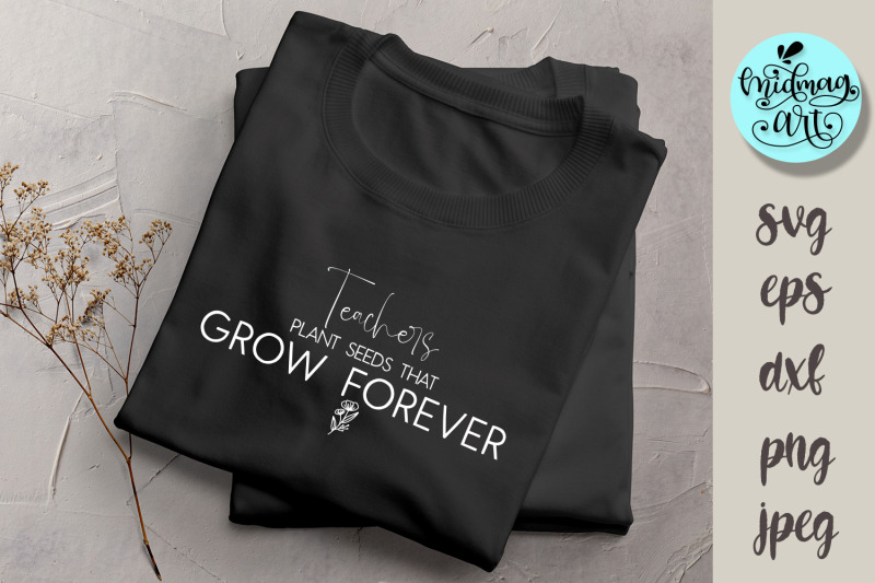 teachers-plant-seeds-that-grow-forever-svg-teacher-svg