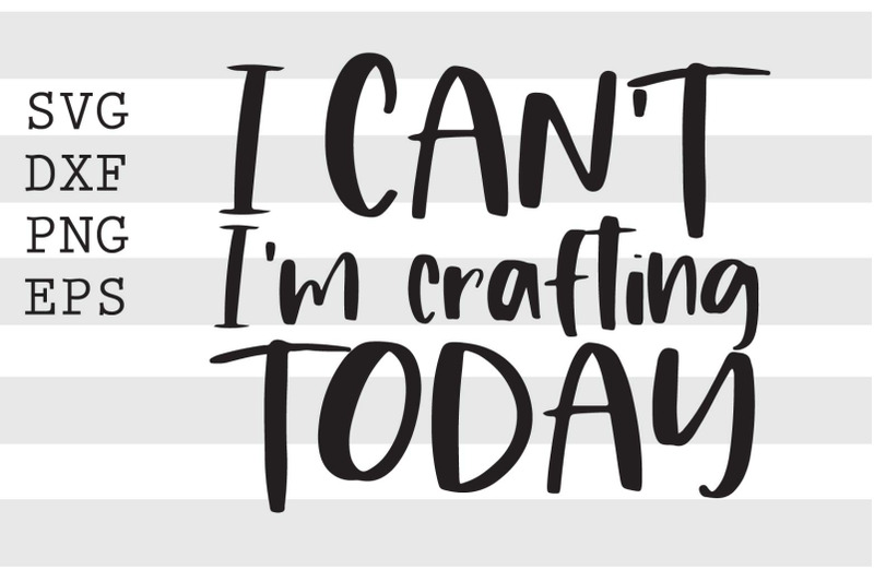 i-cant-im-crafting-today-svg