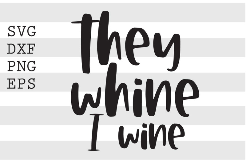 they-whine-i-wine-svg