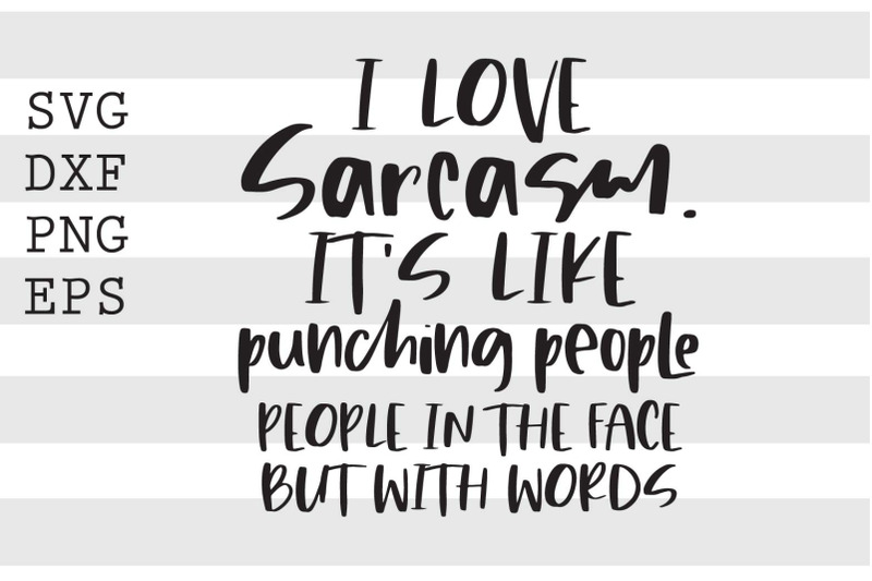 i-love-sarcasm-its-like-punching-people-svg