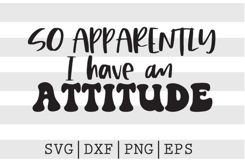 so-apparently-i-have-an-attitude-svg