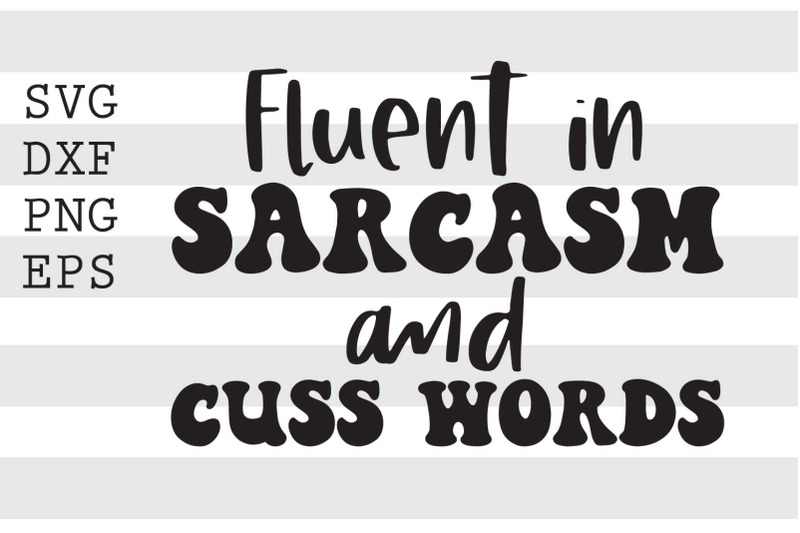 fluent-in-sarcasm-and-cuss-words-svg