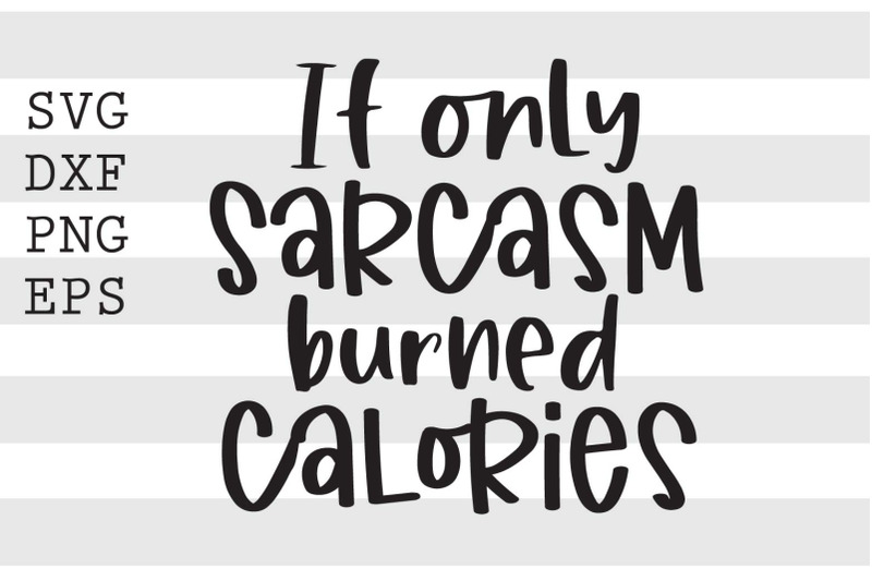 if-only-sarcasm-burned-calories-svg