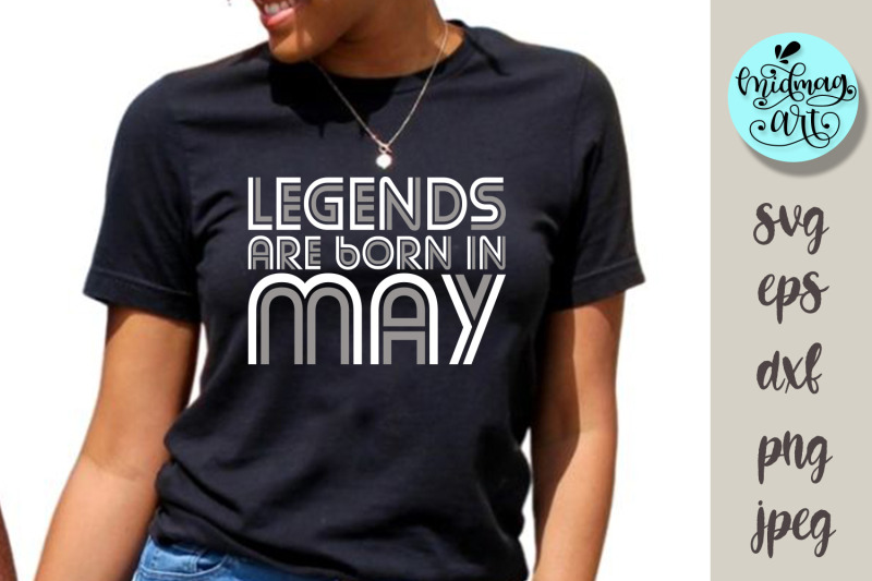 legends-are-born-in-may-melanin-svg