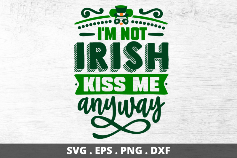 i-039-m-not-irish-kiss-me-anyway