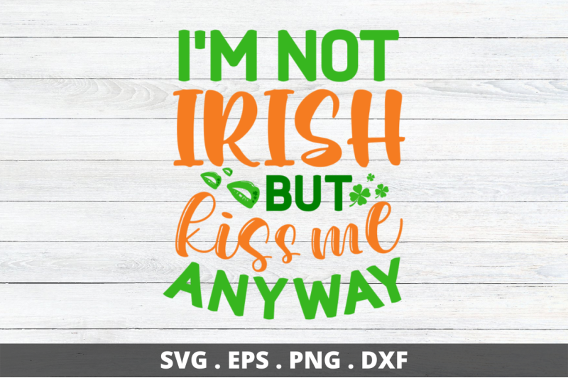 i-039-m-not-irish-but-kiss-me-anyway