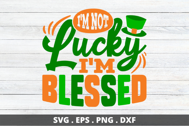 i-039-m-not-lucky-i-039-m-blessed