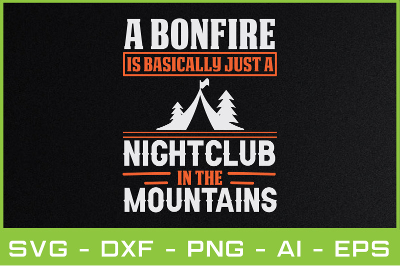 a-bonfire-is-basically-just-a-nightclub-in-the-mountains-svg