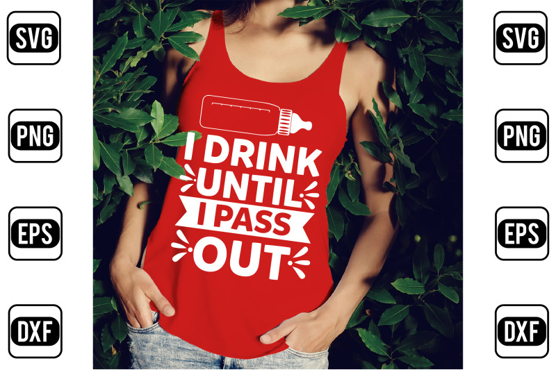 i-drink-until-i-pass-out