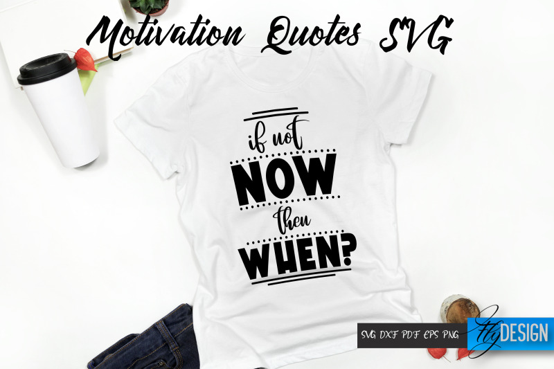 motivational-quotes-svg-if-not-now-then-when-vl-2-quotes-svg