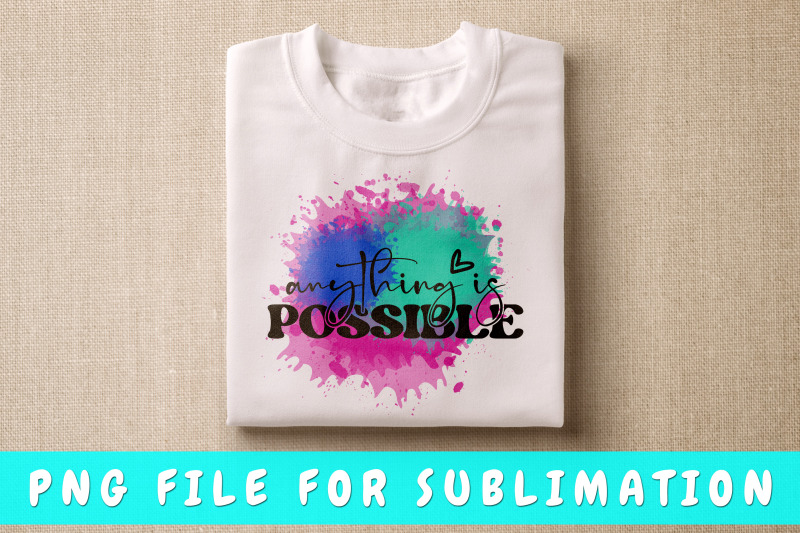 anything-is-possible-png-for-sublimation