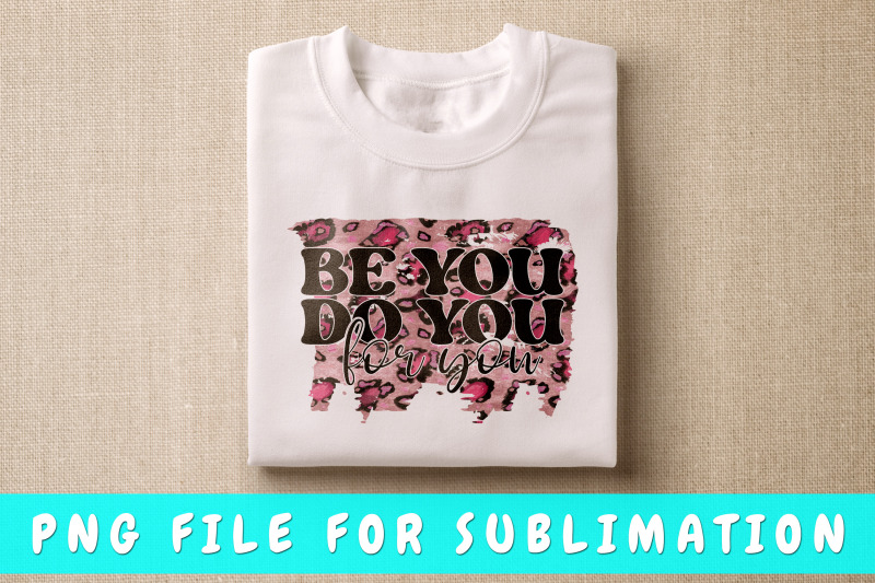 be-you-do-you-for-you-png-for-sublimation