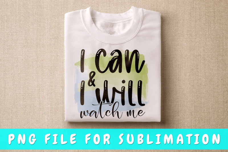 i-can-and-i-will-watch-me-png-for-sublimation