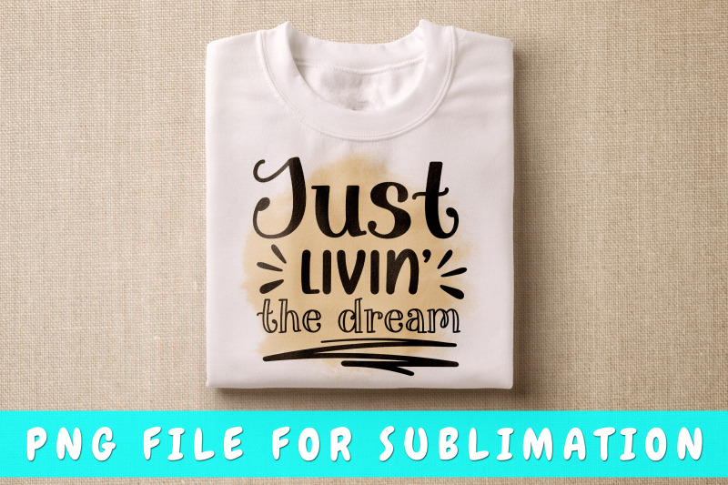 just-livin-the-dream-png-for-sublimation