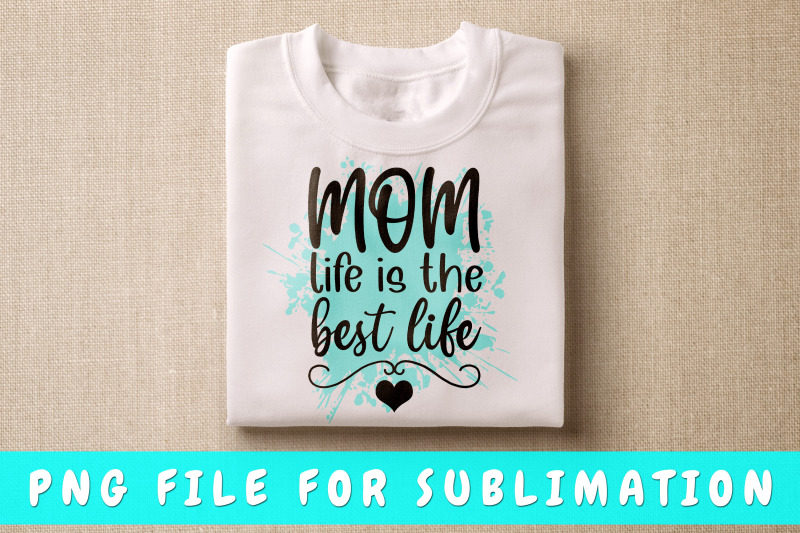 mom-life-is-the-best-life-png-for-sublimation