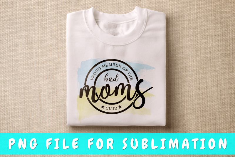 proud-member-of-the-bad-moms-club-png-for-sublimation