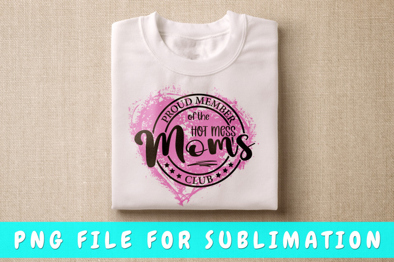 proud-member-of-the-hot-mess-moms-club-png-for-sublimation