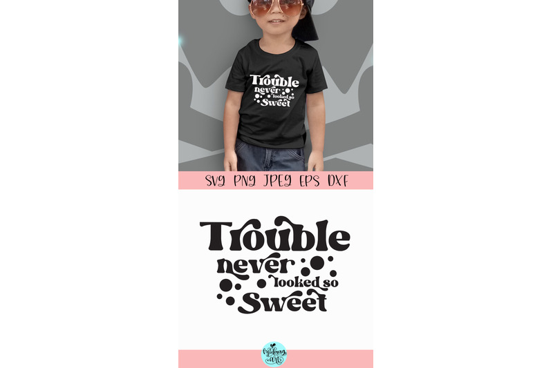 trouble-never-looked-so-sweet-svg-funny-kids-svg