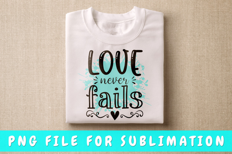 love-never-fails-png-for-sublimation