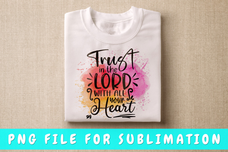 trust-in-the-lord-with-all-your-heart-png-for-sublimation