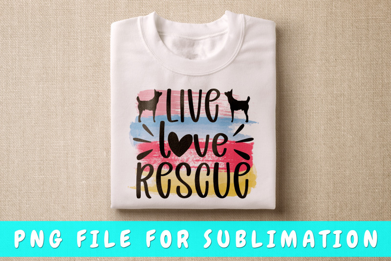 live-love-rescue-png-for-sublimation