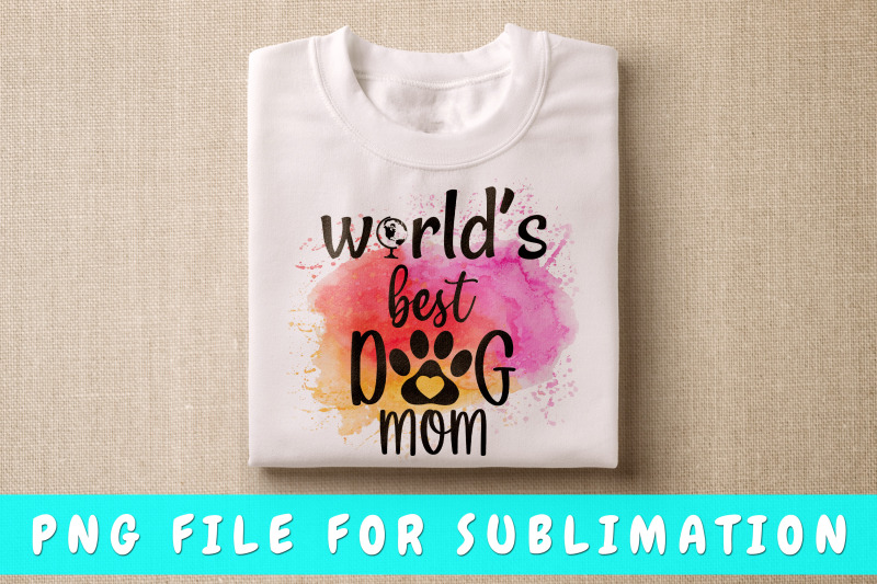 world-039-s-best-dog-mom-png-for-sublimation