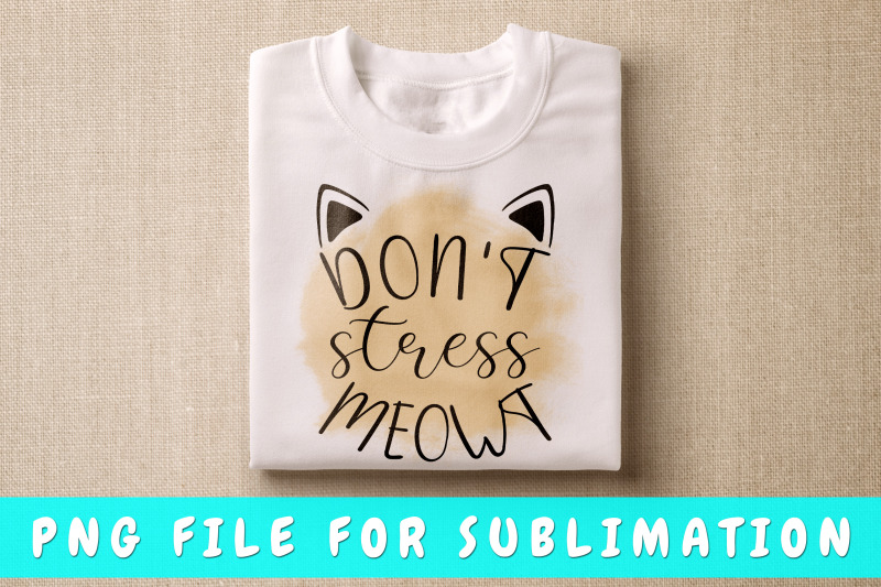 don-039-t-stress-meowt-png-for-sublimation