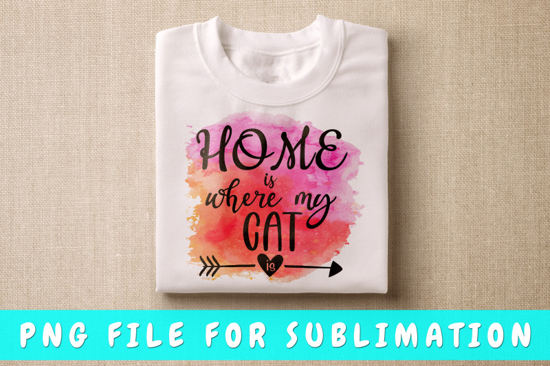 home-is-where-my-cat-is-png-for-sublimation