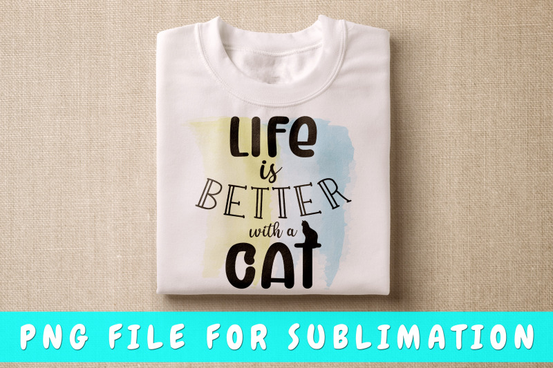 life-is-better-with-a-cat-png-for-sublimation