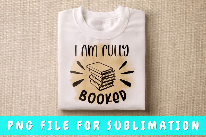 i-am-fully-booked-png-for-sublimation