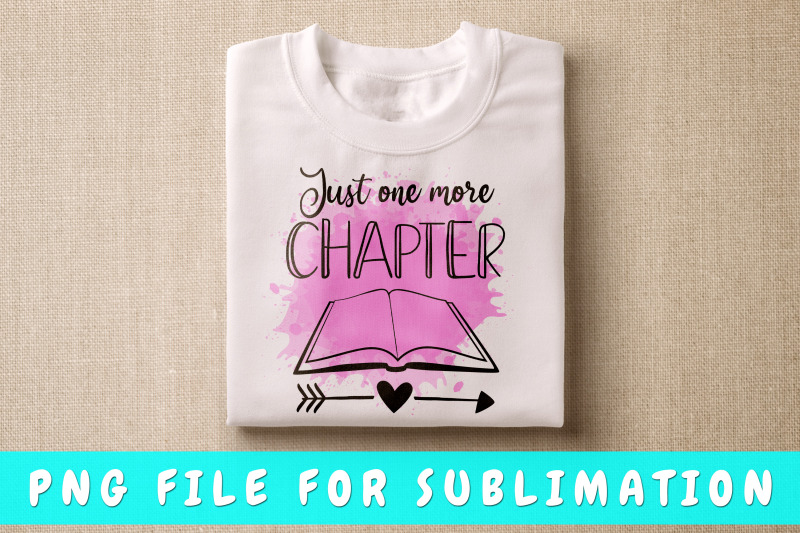 just-one-more-chapter-png-for-sublimation