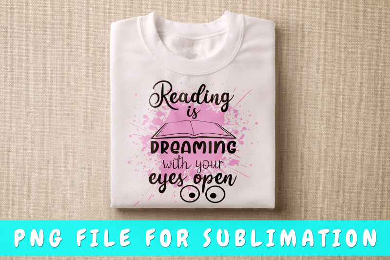 reading-is-dreaming-with-your-eyes-open-png-for-sublimation