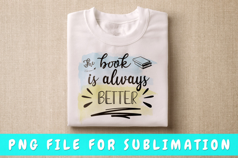 the-book-is-always-better-png-for-sublimation