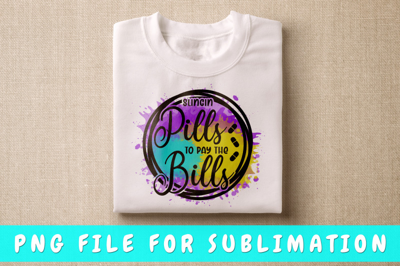 slingin-pills-to-pay-the-bills-png-for-sublimation