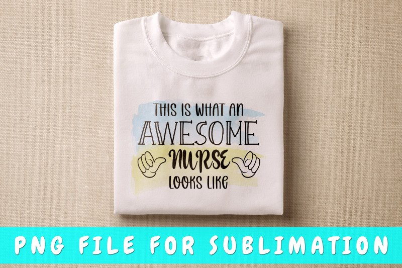 this-is-what-an-awesome-nurse-looks-like-png-for-sublimation